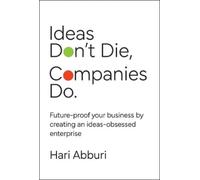 Hari Abburi Ideas Don't Die. Companies Do. (Copertina rigida)