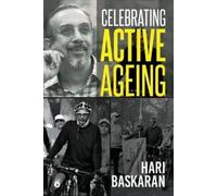 Hari Baskaran Celebrating Active Ageing (Tascabile)