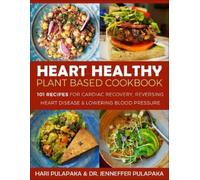Hari Pulapaka Jenneffer Pulapa The Heart Healthy Plant-Based Cookbo (Tascabile)