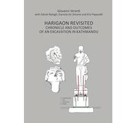 Harigaon Revisited: Chronicle and Outcomes of an Excavation in Kathmandu