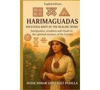 Harimaguadas: Ancestral Root of the Healing Word Santiguadoras: Rituals, and Folk Medicine of the Canarian Tradition
