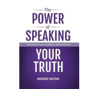 Harinder Ghatora The Power of Speaking Your Truth (Copertina rigida)