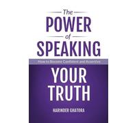 Harinder Ghatora The Power of Speaking Your Truth (Tascabile)