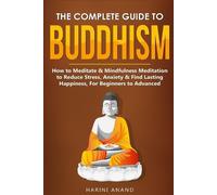Harini Anand The Complete Guide to Buddhism, How to Meditate & Mindf (Tascabile)