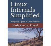 Haris Kundan Prasad Linux Internals Simplified (Tascabile)