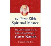 Harish Dhillon The First Sikh Spiritual Master (Tascabile)