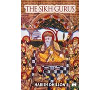 Harish Dhillon The Sikh Gurus (Tascabile)