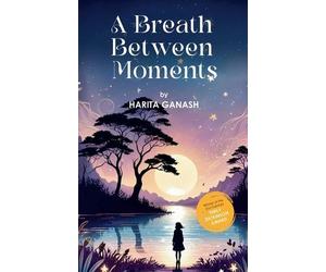 Harita Ganash A Breath Between Moments (Tascabile)