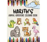 Harith's Animal Adventure Coloring Book: A Personalized Animal Coloring Book for Boys Named Harith | Confidence Building Affirmations on Each Page | ... Gift for Boys for Birthdays, Ramadan and Eid