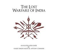 Harjit Singh Sagoo Antony Cummins The Lost Warfare of India (Tascabile)