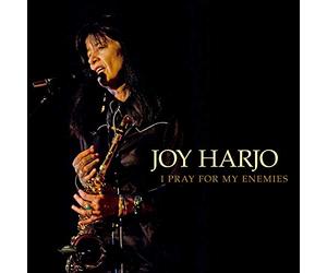Harjo, Joy - I Pray For My Enemies