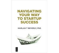 Harlan Beverly Navigating Your Way to Startup Success (Tascabile)