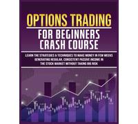 Harlan Flowers Options Trading for Beginners Crash Course: Learn The (Tascabile)