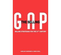 Harlan H Goerger G The Selling Gap, Selling Strategies for the 21st (Tascabile)