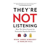 Harlan Hill Ryan James Girdusky They're Not Listening (Copertina rigida)