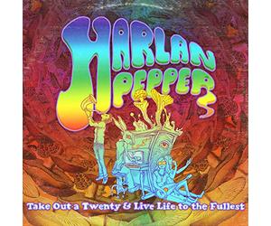 Harlan, Pepper - Take Out A 20 & Live Life