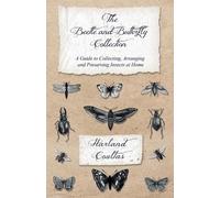 Harland Coultas The Beetle and Butterfly Collection - A Guide to Col (Tascabile)