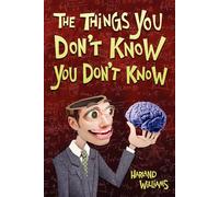 Harland Williams The Things You Don't Know You Don't Know (Tascabile)