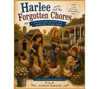 Harlee and the Forgotten Chores: Sometimes Doing the Right Thing Means Doing the Hard Things