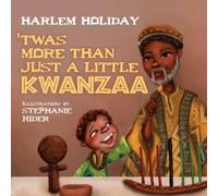 Harlem Holiday Stephanie Hider 'Twas More Than Just a Little Kwanzaa (Tascabile)