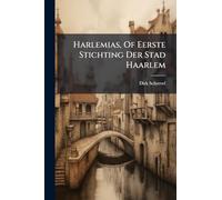Harlemias, Of Eerste Stichting Der Stad Haarlem