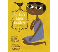 Harlem's Little Blackbird: The Story of Florence Mills