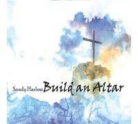 Harless, Sandy - Build An Altar
