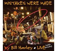 Harley, Bill - Mistakes Were Made-Live