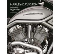 Harley-Davidson. I modelli leggendari. Ediz. illustrata