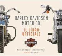 Harley-Davidson Motor & Co. Il libro ufficiale. Ediz. a colori