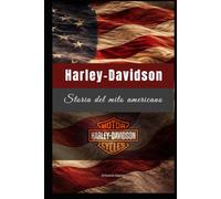 Harley-Davidson: storia del mito americano