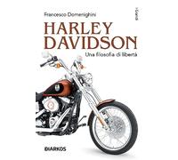Harley Davidson. Una filosofia di libertà