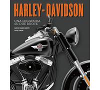 Harley-Davidson. Una leggenda su due ruote. Ediz. a colori