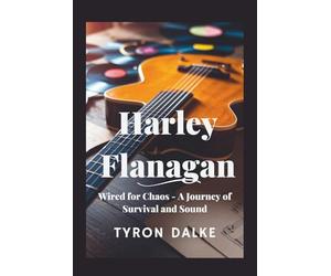 Harley Flanagan: Wired for Chaos - A Journey of Survival and Sound