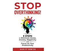 Harley Hunter Stop Overthinking 9 Steps to Eliminate Stress, (Copertina rigida)