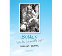 Harley John Stanton Bettsy - The boy who wanted to fly (Copertina rigida)