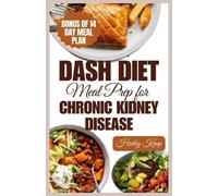Harley Kemp Dash Diet Meal Prep for Chronic Kidney Disease (Tascabile)