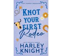 Harley Knight Knot Your First Rodeo: Cozy Cowboy Omegaverse (Wild H (Tascabile)