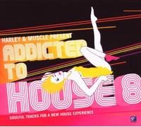 Harley & Muscle - Addicted to House, Vol. 8