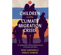 Harley Pomper Rose Cardarel Children and the Climate Migration Cris (Tascabile)