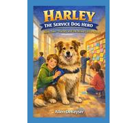 Harley the Service Dog Hero: Harley and the Brave Little Steps