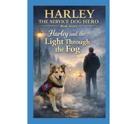 Harley the Service Dog Hero: Harley and the Light Through the Fog
