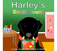 Harley's Snack Count: A curious dog, who takes a bite out of adventure!