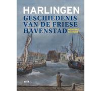 Harlingen: Geschiedenis van de Friese havenstad