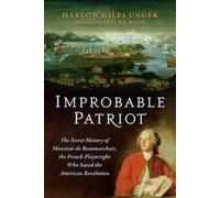 Harlow Giles Unger Improbable Patriot (Tascabile)