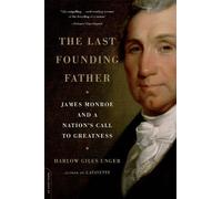 Harlow Giles Unger The Last Founding Father (Tascabile)