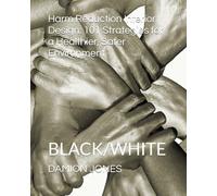 Harm Reduction Interior Design: 101 Strategies for a Healthier, Safer Environment: BLACK/WHITE