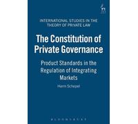 Harm Schepel The Constitution of Private Governance (Copertina rigida)
