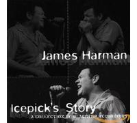 Harman, James -Band- - ICEPICK'S STORY