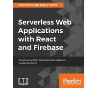 Harmeet Singh Mayur T Serverless Web Applications with React and Fire (Digital)
